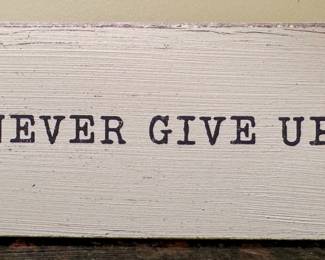 Never Give Up Rustic Sign