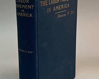“The Labor Movement in America” Ely, Richard T. Published by Thomas Y. Crowell & Co. 1886