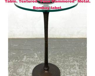 Lot 81 BOMBAY Glass Top Modern Tabouret Table. Textured Faux Hammered Metal. Bombay label.