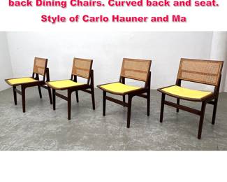 Lot 434 Set 4 Mid Century Modern Cane back Dining Chairs. Curved back and seat. Style of Carlo Hauner and Ma