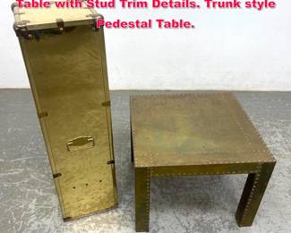 Lot 373 2pc Brass Pieces. Low Sarreid Style Table with Stud Trim Details. Trunk style Pedestal Table.