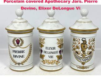 Lot 53 Set 3 Limoges Au Pot De Gallien Porcelain covered Apothecary Jars. Pierre Devine, Elixer DeLongue Vi