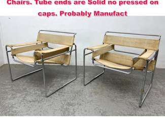 Lot 538 Pair Vintage Marcel Breuer Wassily Chairs. Tube ends are Solid no pressed on caps. Probably Manufact