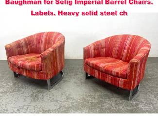 Lot 474 Pair Mid Century Modern Milo Baughman for Selig Imperial Barrel Chairs. Labels. Heavy solid steel ch
