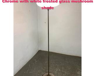 Lot 153 Laurel Mushroom Floor Lamp. Chrome with white frosted glass mushroom shade