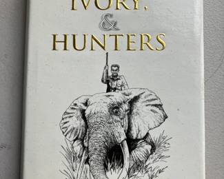 Elephants, Ivory, & Hunters book by Tony Sanchez-Arino
