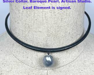 Lot 817 JOHN IVERSEN Oxidized Sterling Silver Collar. Baroque Pearl. Artisan Studio. Leaf Element is signed.