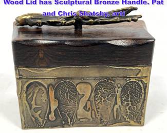 Lot 708 Pat SHATSBY Modernist Bronze Box. Wood Lid has Sculptural Bronze Handle. Pat and Chris Shatsby, arti