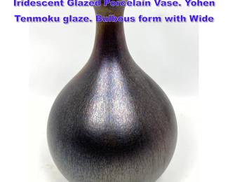 Lot 1264 Good HIDEAKI MIYAMURA Iridescent Glazed Porcelain Vase. Yohen Tenmoku glaze. Bulbous form with Wide 