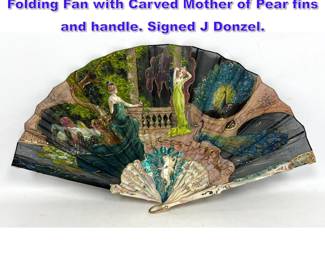 Lot 1166 Antique French Hand Painted Folding Fan with Carved Mother of Pear fins and handle. Signed J Donzel.