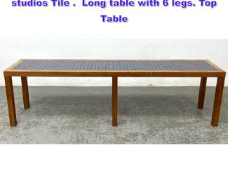 Lot 1007 Gordon and Jane Martz Marshal studios Tile . Long table with 6 legs. Top Table