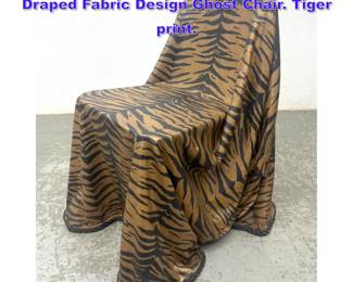 Lot 888 Decorator Vintage Fiberglass Draped Fabric Design Ghost Chair. Tiger print.