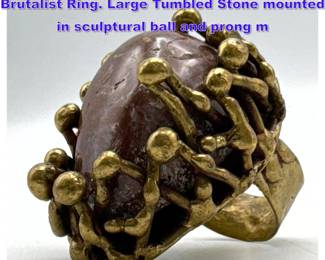 Lot 944 Signed PAL KEPENYES Brass Brutalist Ring. Large Tumbled Stone mounted in sculptural ball and prong m