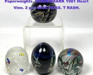 Lot 1198 4pc American Studio Art Glass Paperweights. VANDERMARK 1981 Heart Vine. 2 pcs DICK HUSS. T RASH. 
