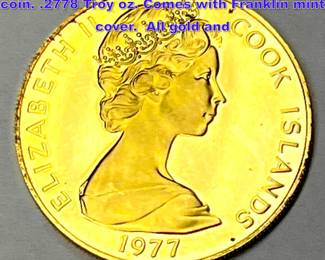Lot 1361 1977 Cook Islands .900 Gold $100 coin. .2778 Troy oz. Comes with Franklin mint cover. All gold and