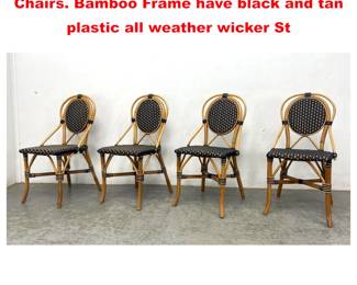 Lot 2013 Set 4 French Woven Cafe Dining Chairs. Bamboo Frame have black and tan plastic all weather wicker St