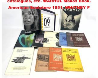 Lot 1656 Lot of MCM Art, Crafts Books, catalogues, etc. WARHOL Makos Book. American Sculpture 1951. WHITNEY F