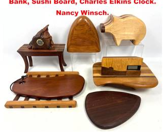Lot 2137 7pc Wood artisan Items, Piggy Bank, Sushi Board, Charles Elkins Clock. Nancy Winsch.