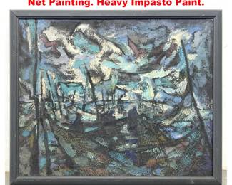 Lot 1852 Impressionist Ships and Fishing Net Painting. Heavy Impasto Paint.