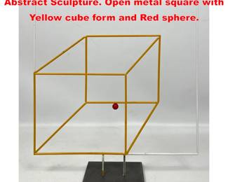 Lot 1648 GEORGE D AMATO Modernist Abstract Sculpture. Open metal square with Yellow cube form and Red sphere.