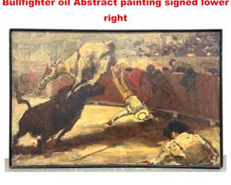 Lot 1899 Vintage W PRESTON Bullfight Bullfighter oil Abstract painting signed lower right