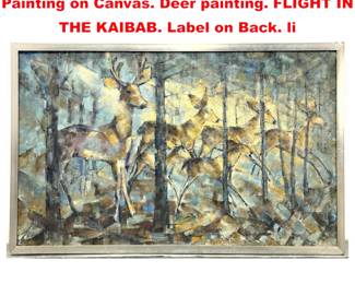 Lot 1813 EDYTHE FERRIS Mid Century Painting on Canvas. Deer painting. FLIGHT IN THE KAIBAB. Label on Back. li