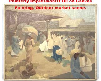 Lot 1733 First part of the 20th century Painterly Impressionist Oil on Canvas Painting. Outdoor market scene.