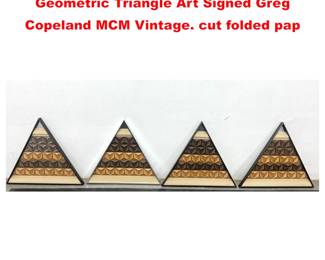 Lot 1767 Set 4 Greg Copeland Abstract Geometric Triangle Art Signed Greg Copeland MCM Vintage. cut folded pap