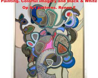 Lot 1986 RENEE FRANK Modernist Abstract Painting. Colorful imagery and black White Op Art patterns. Renee F