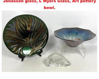 Lot 1652 3pcs Decorative Objects. Mats Jonasson glass, L Myers Glass, Art pottery bowl.