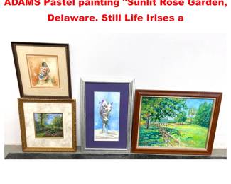 Lot 2079 4pc 20th C Art. SANDY ASKEYADAMS Pastel painting Sunlit Rose Garden, Delaware. Still Life Irises a