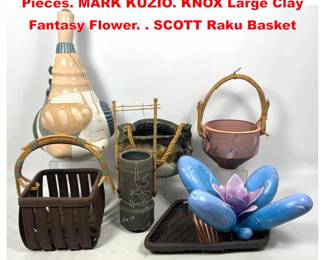 Lot 2155 7pc American Studio Pottery Pieces. MARK KUZIO. KNOX Large Clay Fantasy Flower. . SCOTT Raku Basket