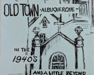 Better Dickson Casteel 'Old Town Albuquerque in the 1940's and a Little Beyond'