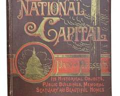 1885 The National Capital Past And Present With Profuse Illustrations by Stilson Hutchins and Joseph West Moore Published by The Post Publishing Company Washington
