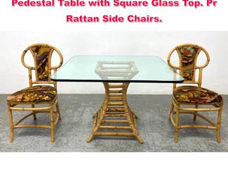 Lot 134 3pc Rattan Cafe Dining Set. Rattan Pedestal Table with Square Glass Top. Pr Rattan Side Chairs. 