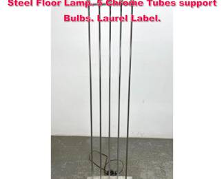 Lot 256 Modernist LAUREL Chrome and Steel Floor Lamp. 5 Chrome Tubes support Bulbs. Laurel Label. 