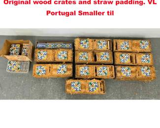 Lot 576 9 crates plus extras Painted Tiles. Original wood crates and straw padding. VL Portugal Smaller til