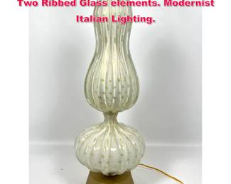 Lot 17 Venetian Murano Art Glass Lamp. Two Ribbed Glass elements. Modernist Italian Lighting.