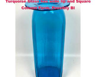 Lot 56 17 Tall Hand Blown Art Glass Vase. Turquoise Glass has wide lip and Square Column Form. Possibly Bl