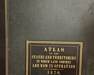 ATLAS OF THE STATES AND TERRITORIES IN WHICH THE LAND SURVEYS ARE NOW IN OPERATION 1876