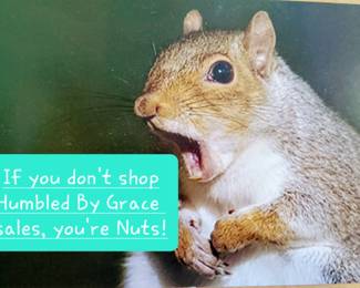 If you are not shopping at Humbled By Grace Estate Sales,  you're Nuts!