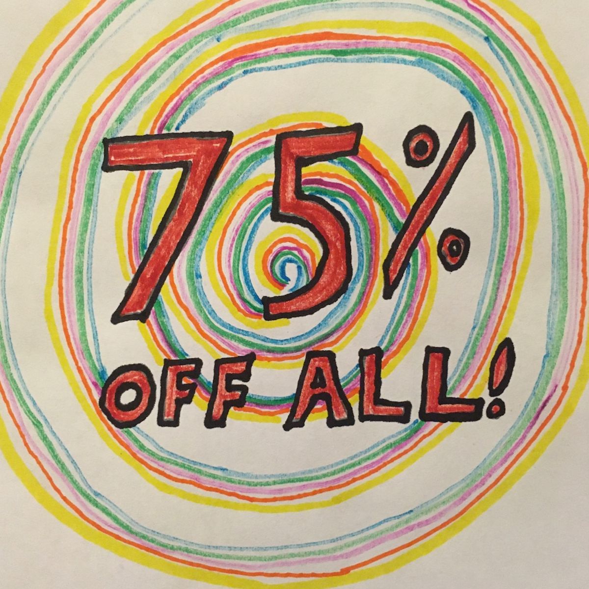 75% off everything 1:00-3:00 Sunday!!
