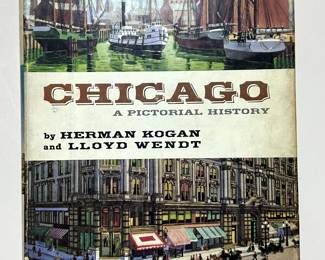 Chicago A Pictorial History, by Herman Kogan and Lloyd Wendt
