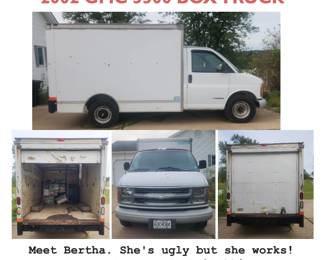 2002 GMC 3500 Box Truck: gasoline engine; runs well has new battery, starter is 5 years old and brakes were checked and looked good. It has passed state safety inspection, has a clean title so is ready to drive away.