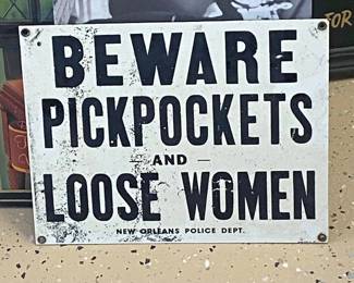 By Appointment AAA Vintage and Art 9017 Airline HWY New Orleans, LA 70118 Monday - Saturday 10-5 LG5210 Beware Pickpockets and Loose Women New Orleans Police Department $10 Bar Sign