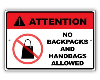 Leave your purses at home, NO PURSES, & NO BACKPACKS ALLOWED