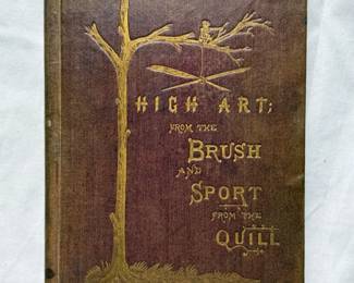 High Art: From the Brush and Sport from the Quill, hardcover, 1875