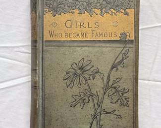 Girls Who Became Famous by Sarah K. Bolton, hardcover, published 1886; copyright Thomas Y. Crowell & Co., New York; printed by J. S. Cushing & Co., Boston