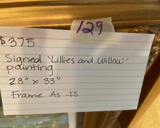#129 Signed "lilies and Willow" Painting 28x33 - Frame As IS $375.00