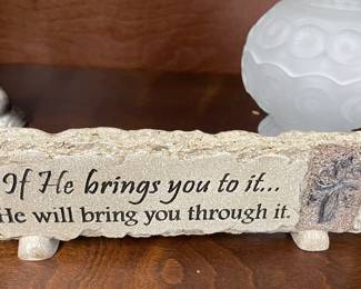 "If He Brings you to it ... He will bring you through it." Desk Top Plaque